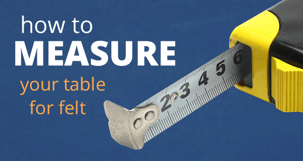 How to measure your pool table for felt